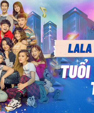 LaLa School: Tuổi Trẻ Tài Cao